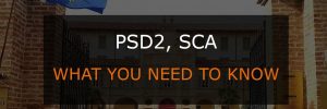 psd2, SCA, all you need to know